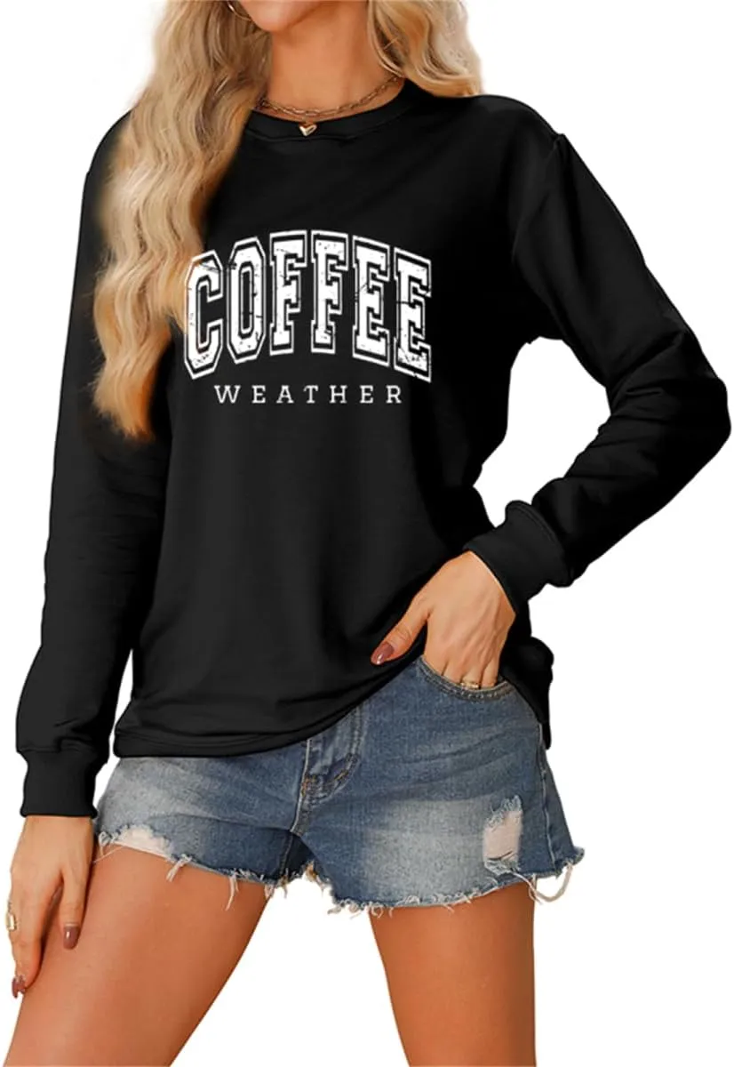 Coffee Weather Sweatshirt Women Fall Season Long Sleeve Graphic Shirts Cozy Weather Coffee Lover Pullover Tops