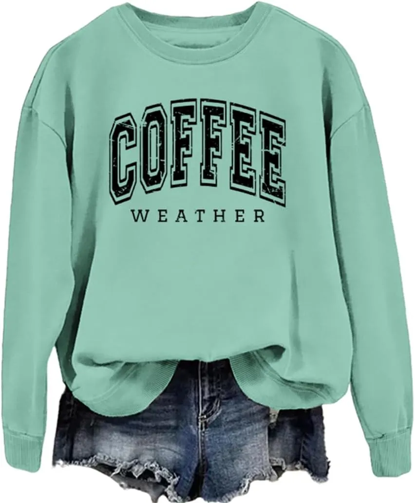 Coffee Weather Sweatshirt Women Fall Season Long Sleeve Graphic Shirts Cozy Weather Coffee Lover Pullover Tops