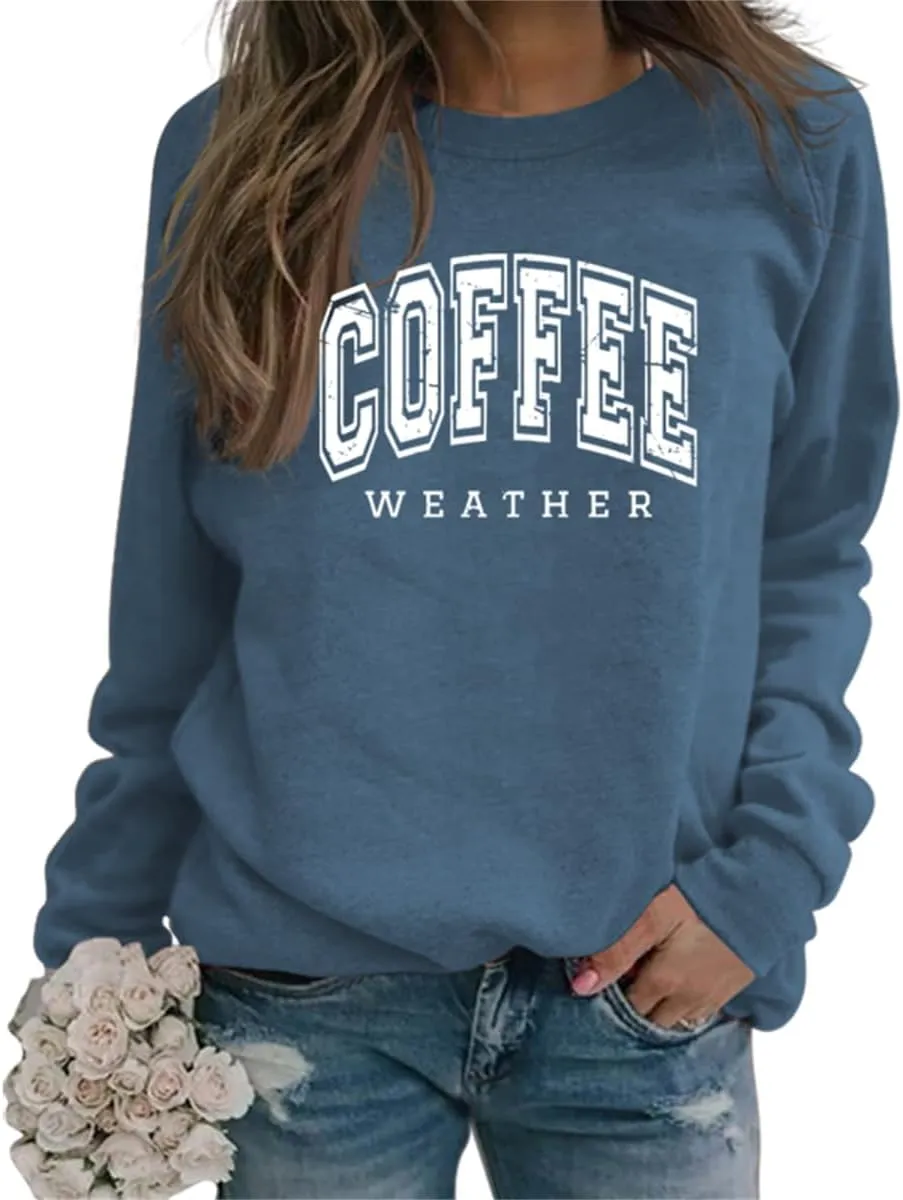 Coffee Weather Sweatshirt Women Fall Season Long Sleeve Graphic Shirts Cozy Weather Coffee Lover Pullover Tops