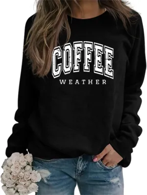 Coffee Weather Sweatshirt Women Fall Season Long Sleeve Graphic Shirts Cozy Weather Coffee Lover Pullover Tops