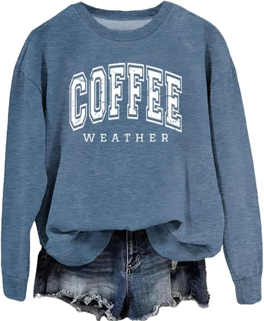 Coffee Weather Sweatshirt Women Fall Season Long Sleeve Graphic Shirts Cozy Weather Coffee Lover Pullover Tops