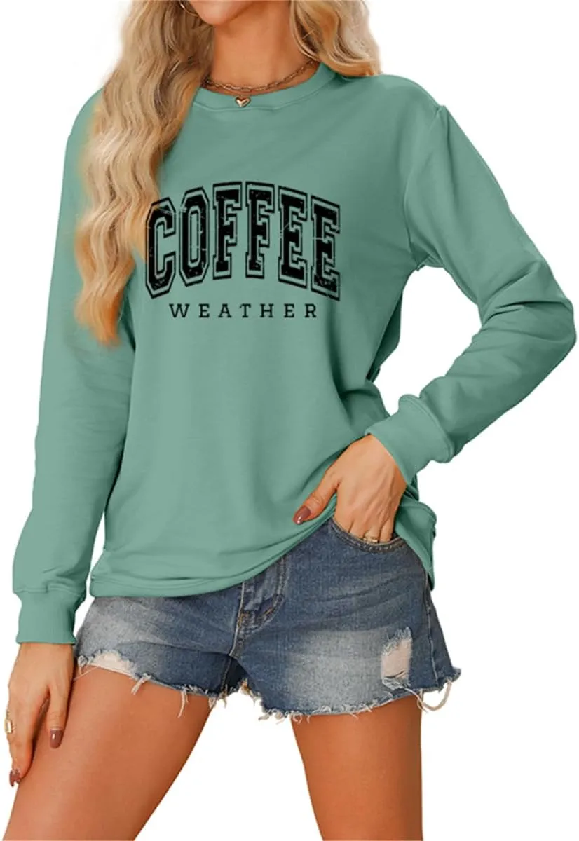 Coffee Weather Sweatshirt Women Fall Season Long Sleeve Graphic Shirts Cozy Weather Coffee Lover Pullover Tops