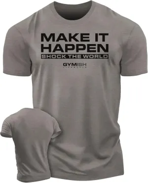 Shock The World Make It Happen Simple Weightlifting Workout Gym Tshirt