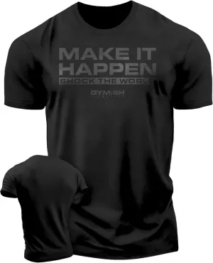 Shock The World Make It Happen Simple Weightlifting Workout Gym Tshirt